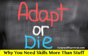 adapt or die why you need prepper skills more than gear