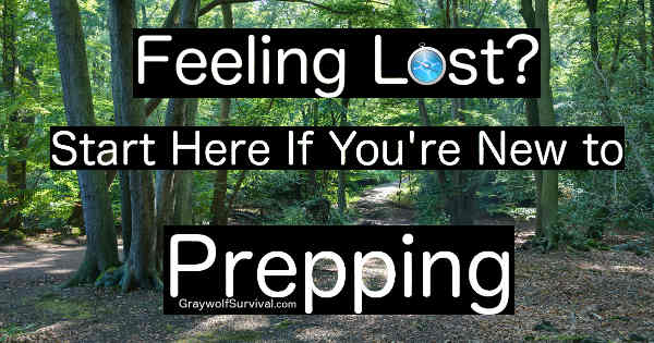 Feeling lost new to prepping start here main - http://graywolfsurvival.com/91944/feeling-lost-start-new-prepping