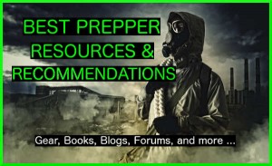 Best Prepper Resources and Recommendations. Gear, books, blogs, forums, facebook pages, and more.