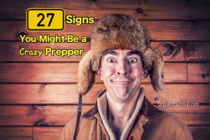 27 Signs You Might Be a Crazy Prepper =)