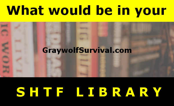 If you were sticking it out alone after SHTF or trying to help rebuild a small society, what would be in your SHTF library? Will the books you have currently be all that useful? https://graywolfsurvival.com/?p=2641