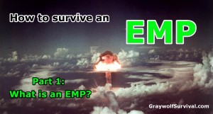 How to survive an EMP attack What is an EMP https://graywolfsurvival.com/?p=3761