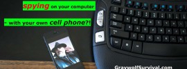 Is big brother spying on your computer with your own cell phone - Graywolf Survival - https://graywolfsurvival.com/?p=3737