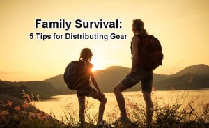 Family survival: 5 tips on distributing gear